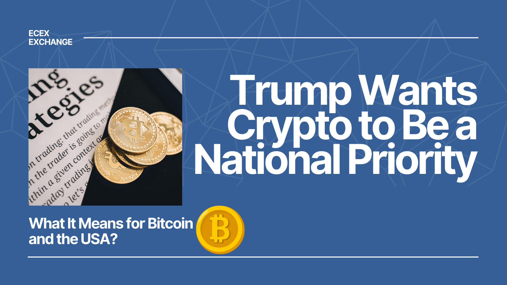 Trump Wants Crypto to Be a National Priority: What It Means for Bitcoin and the USA